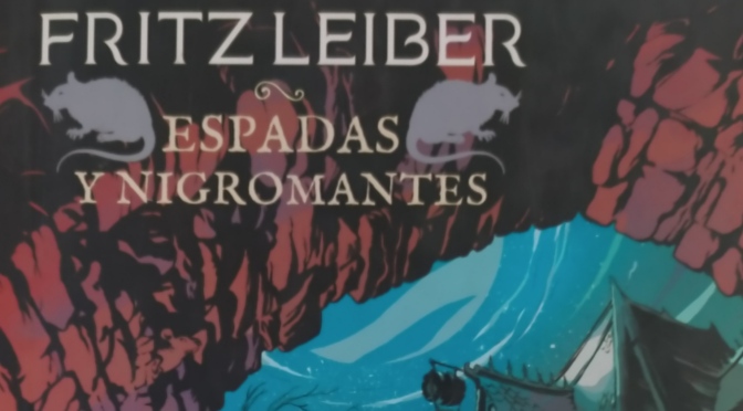 Crítica de Espadas y nigromantes de Fritz Leiber (Fafhrd y el Ratonero Gris 1)